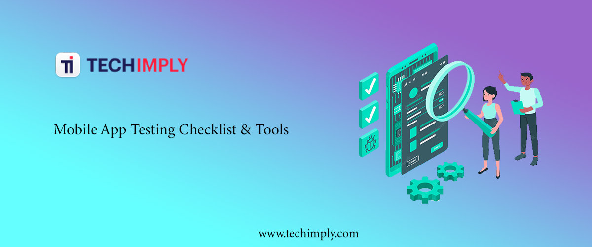 Mobile App Testing Checklist & Tools  